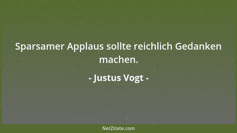 Justus Vogt - Sparsamer Applaus sollte reichlich Gedanken machen....