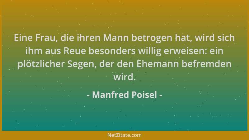 Manfred Poisel - Eine Frau, die ihren Mann betrogen hat, wird sich ihm aus Reue besonders willig erweisen: ein plötzlicher...