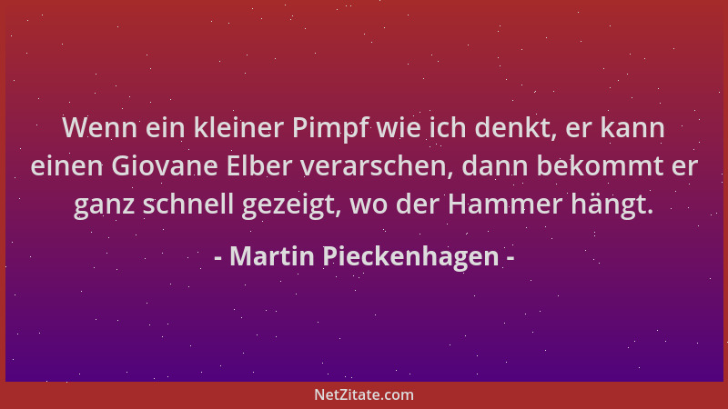 Martin Pieckenhagen - Wenn ein kleiner Pimpf wie ich denkt, er kann einen Giovane Elber verarschen, dann bekommt er ganz sc...