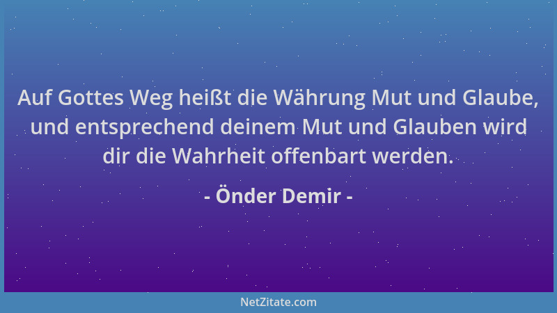 Önder Demir - Auf Gottes Weg heißt die Währung Mut und Glaube, und entsprechend deinem Mut und Glauben wird dir die Wahrhei...