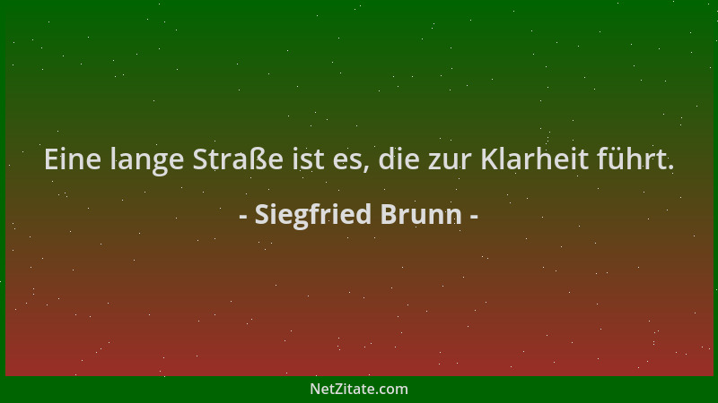 Siegfried Brunn - Eine lange Straße ist es, die zur Klarheit führt....