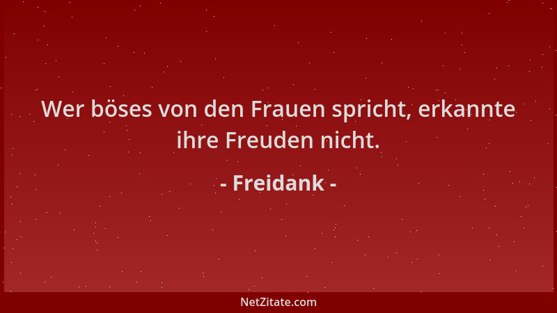 Freidank - Wer böses von den Frauen spricht, erkannte ihre Freuden nicht....