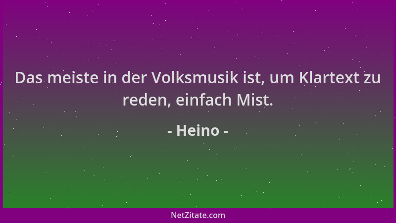 Heino - Das meiste in der Volksmusik ist, um Klartext zu reden, einfach Mist....