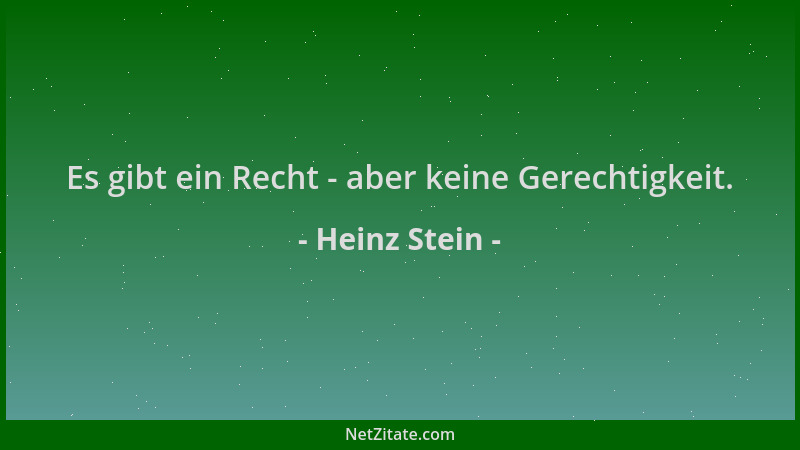Heinz Stein - Es gibt ein Recht - aber keine Gerechtigkeit....
