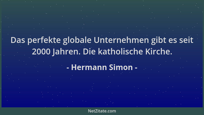 Hermann Simon - Das perfekte globale Unternehmen gibt es seit 2000 Jahren. Die katholische Kirche....