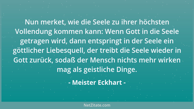 Meister Eckhart - Wahr ist es, daß Leiden edel ist, und wer am meisten durchmacht, ist der Alleredelste....