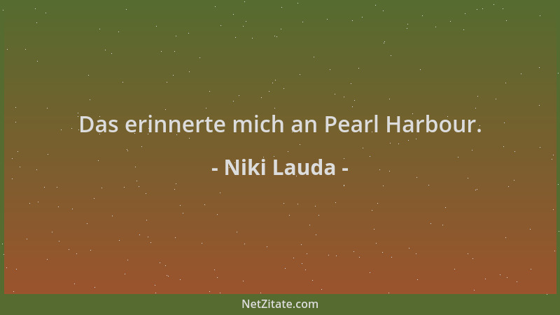Niki Lauda - Das erinnerte mich an Pearl Harbour....