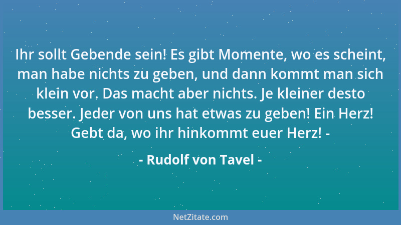 Rudolf von Tavel - Ihr sollt Gebende sein! Es gibt Momente, wo es scheint, man habe nichts zu geben, und dann kommt man sic...