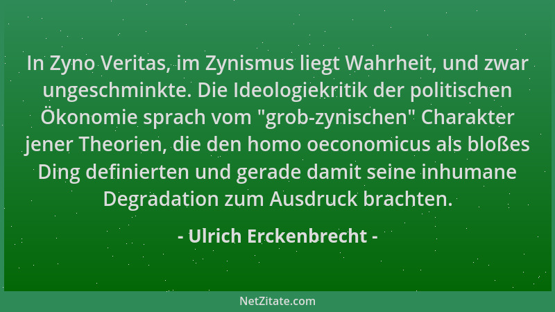 Ulrich Erckenbrecht - In Zyno Veritas, im Zynismus liegt Wahrheit, und zwar ungeschminkte. Die Ideologiekritik der politisc...