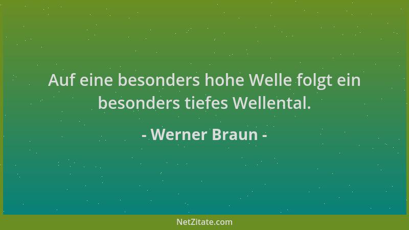 Werner Braun - Auf eine besonders hohe Welle folgt ein besonders tiefes Wellental....