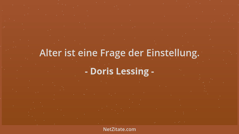 Doris Lessing - Alter ist eine Frage der Einstellung....