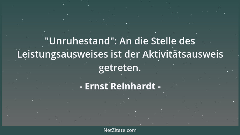 Ernst Reinhardt -  "Unruhestand ": An die Stelle des Leistungsausweises ist der Aktivitätsausweis getreten....