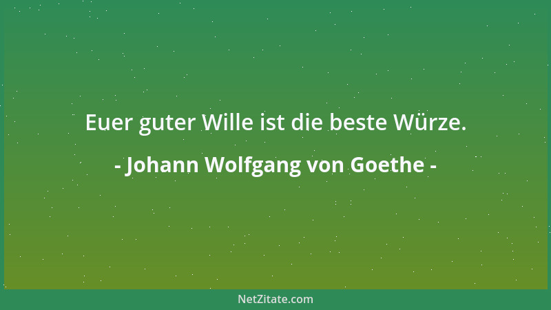 Johann Wolfgang von Goethe - Es ist traurig anzusehen, wie ein außerordentlicher Mensch gar oft mit sich selbst, seinen Ums...