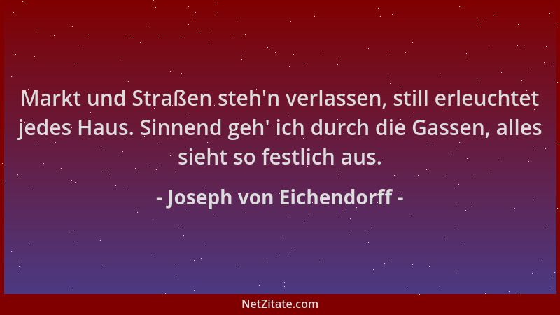 Joseph von Eichendorff - Markt und Straßen steh 'n verlassen, still erleuchtet jedes Haus. Sinnend geh ' ich durch die Gassen...