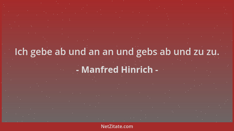 Manfred Hinrich - Ich gebe ab und an an und gebs ab und zu zu....