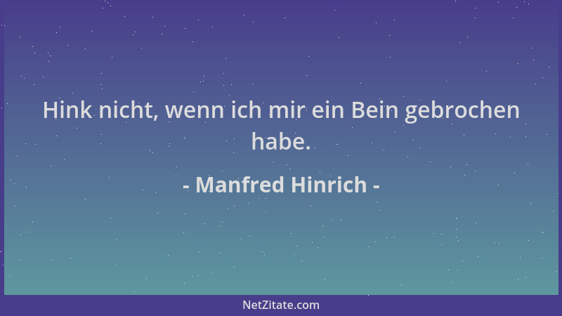Manfred Hinrich - Hink nicht, wenn ich mir ein Bein gebrochen habe....