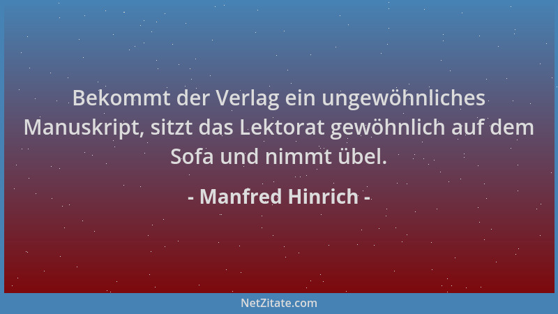 Manfred Hinrich - Bekommt der Verlag ein ungewöhnliches Manuskript, sitzt das Lektorat gewöhnlich auf dem Sofa und nimmt üb...