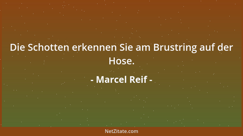 Marcel Reif - Die Schotten erkennen Sie am Brustring auf der Hose....