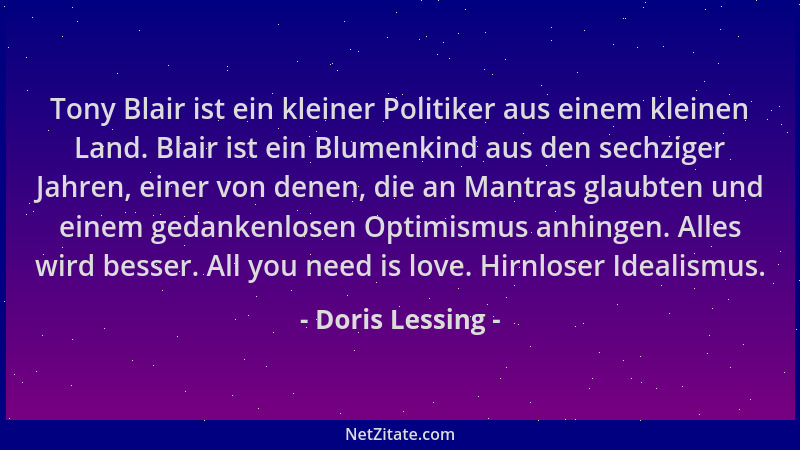 Doris Lessing - Tony Blair ist ein kleiner Politiker aus einem kleinen Land. Blair ist ein Blumenkind aus den sechziger Jah...