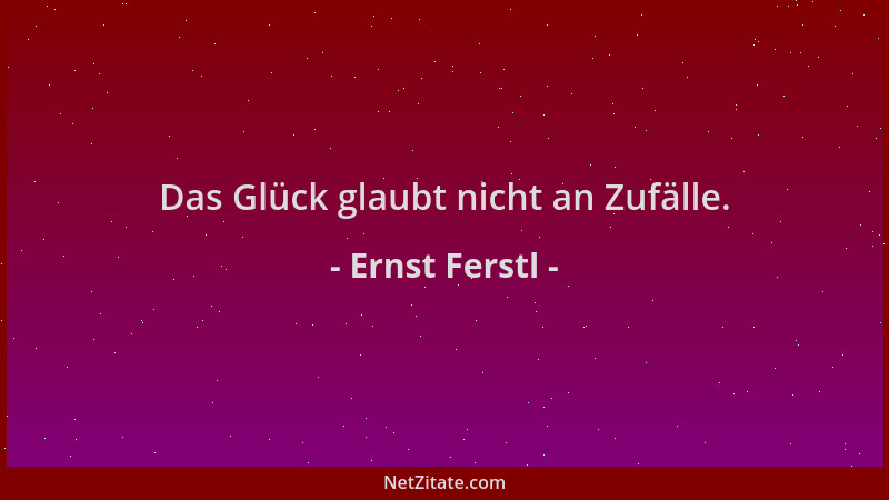 Ernst Ferstl - Das Glück glaubt nicht an Zufälle....
