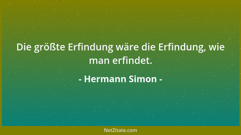 Hermann Simon - Die größte Erfindung wäre die Erfindung, wie man erfindet....