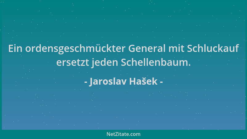 Jaroslav Hašek - Ein ordensgeschmückter General mit Schluckauf ersetzt jeden Schellenbaum....