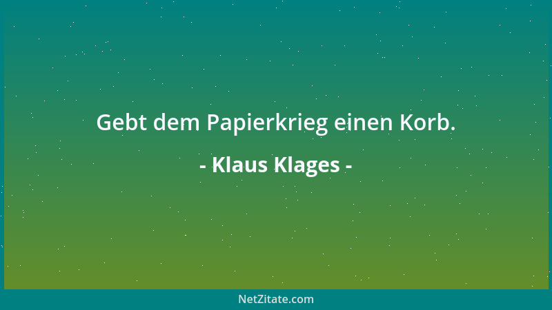 Klaus Klages - Gebt dem Papierkrieg einen Korb....