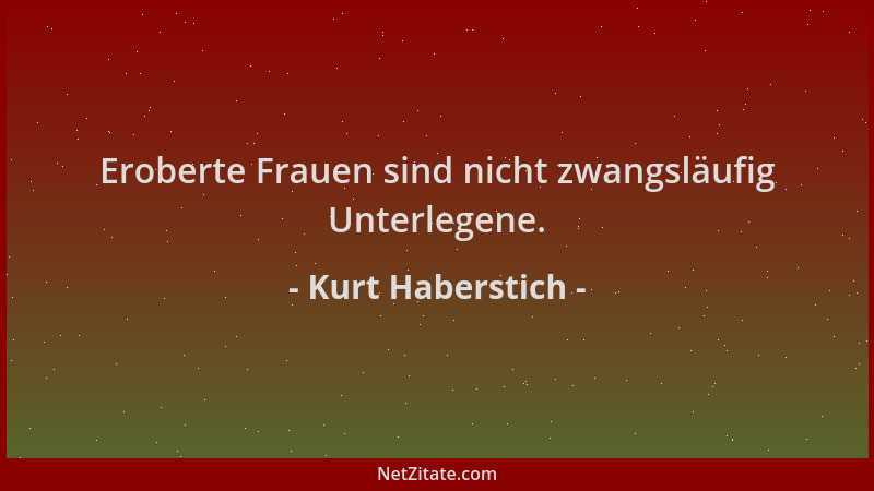 Kurt Haberstich - Eroberte Frauen sind nicht zwangsläufig Unterlegene....