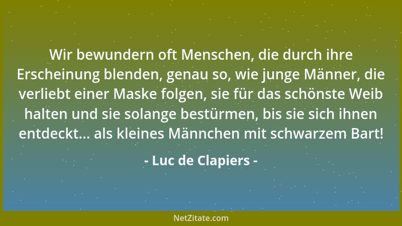 Luc de Clapiers - Die Leidenschaften der Menschen sind Wege, um zu ihnen zu gelangen....