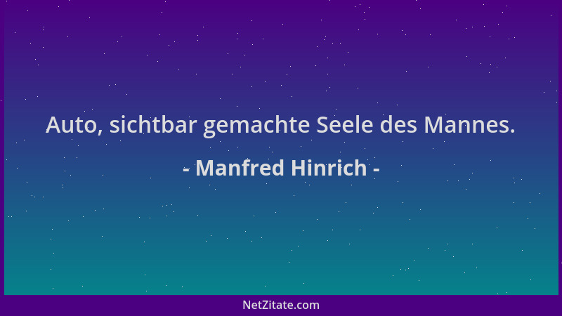 Manfred Hinrich - Auto, sichtbar gemachte Seele des Mannes....