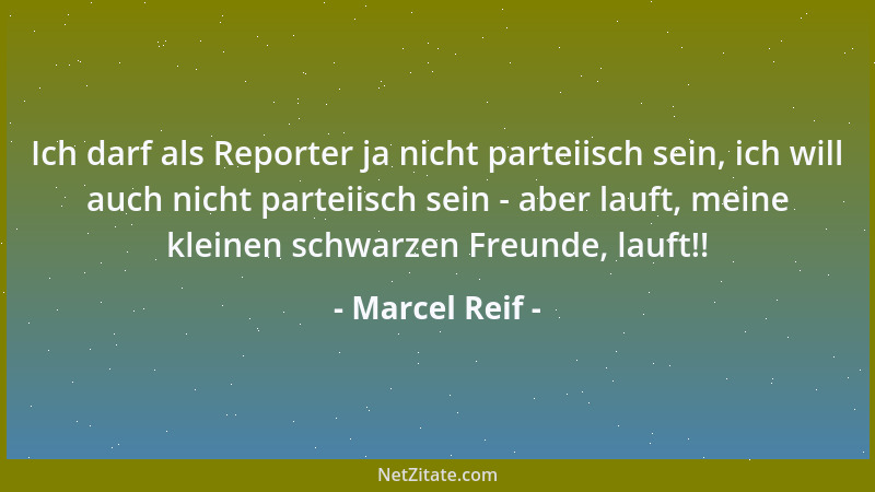 Marcel Reif - Ich darf als Reporter ja nicht parteiisch sein, ich will auch nicht parteiisch sein - aber lauft, meine klein...