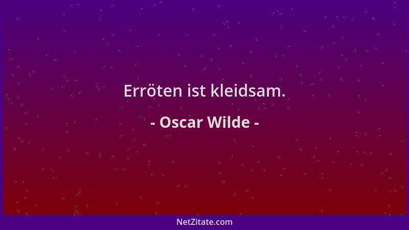 Oscar Wilde - Erröten ist kleidsam....