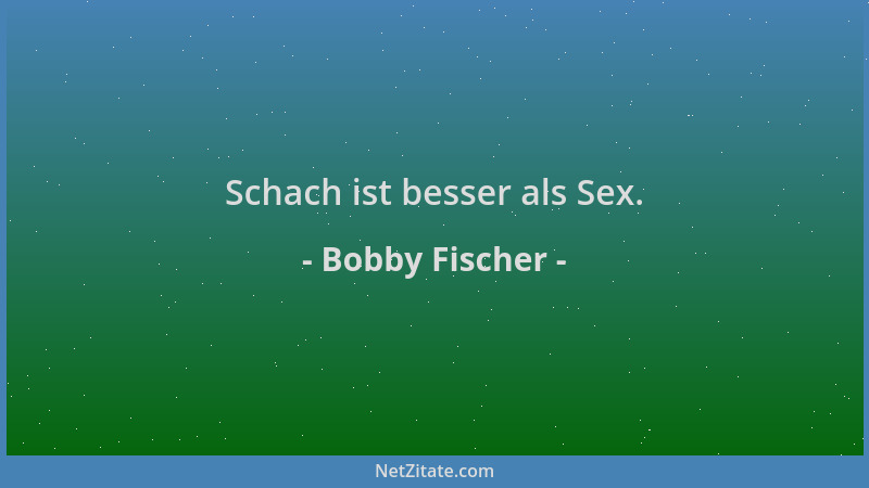 Bobby Fischer - Schach ist besser als Sex....