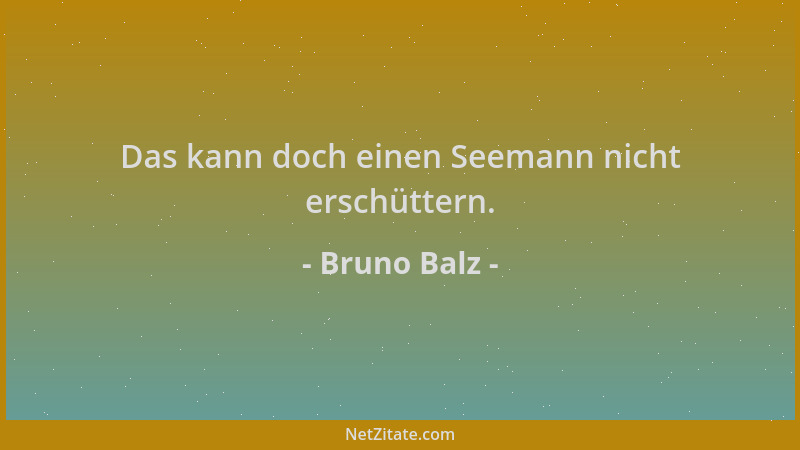 Bruno Balz - Das kann doch einen Seemann nicht erschüttern....