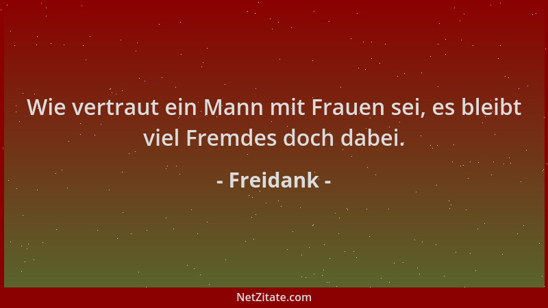 Freidank - Wie vertraut ein Mann mit Frauen sei, es bleibt viel Fremdes doch dabei....