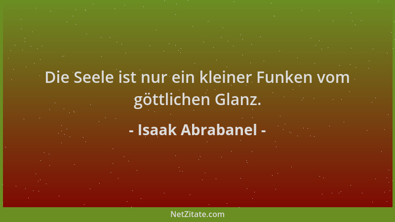 Isaak Abrabanel - Die Seele ist nur ein kleiner Funken vom göttlichen Glanz....