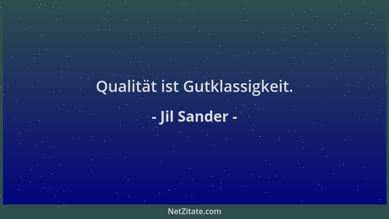 Jil Sander - Qualität ist Gutklassigkeit....