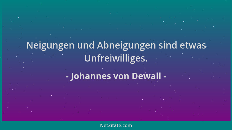 Johannes von Dewall - Neigungen und Abneigungen sind etwas Unfreiwilliges....