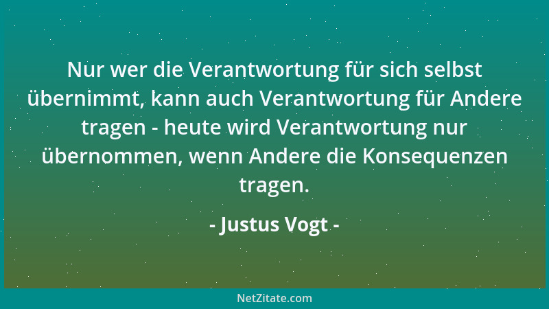 Justus Vogt - Nur wer die Verantwortung für sich selbst übernimmt, kann auch Verantwortung für Andere tragen - heute wird V...