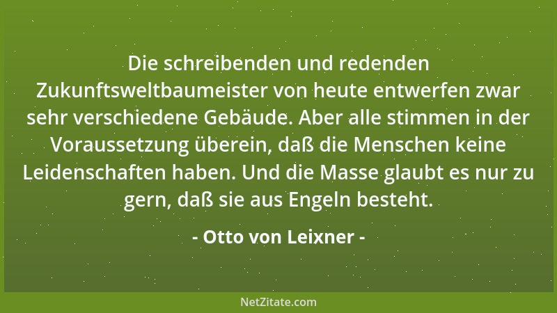 Otto von Leixner - Die schreibenden und redenden Zukunftsweltbaumeister von heute entwerfen zwar sehr verschiedene Gebäude....