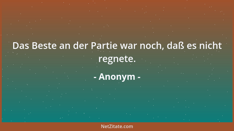 Anonym - Wer ein Hühnchen rupfen will, sollte damit rechnen, eine Pute an den Kopf zu bekommen....