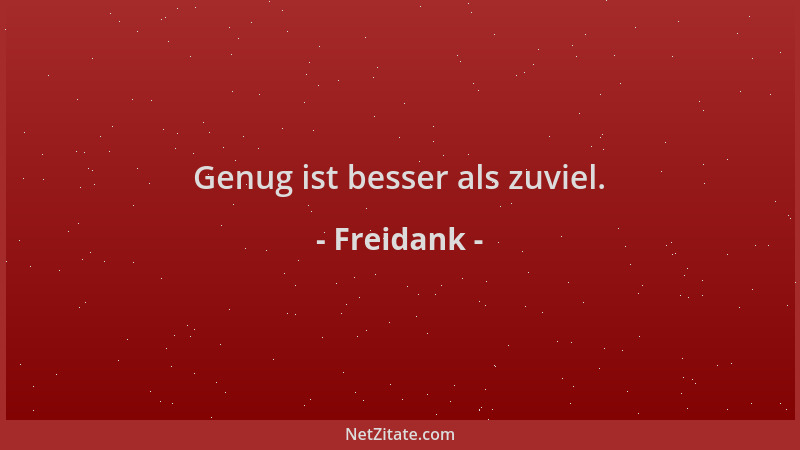 Freidank - Genug ist besser als zuviel....