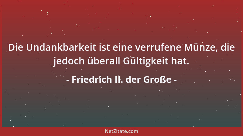 Friedrich II. der Große - Alle Nationen sind tapferer, sobald sie für ihren Herd kämpfen, als wenn sie ihre Nachbarn angrei...