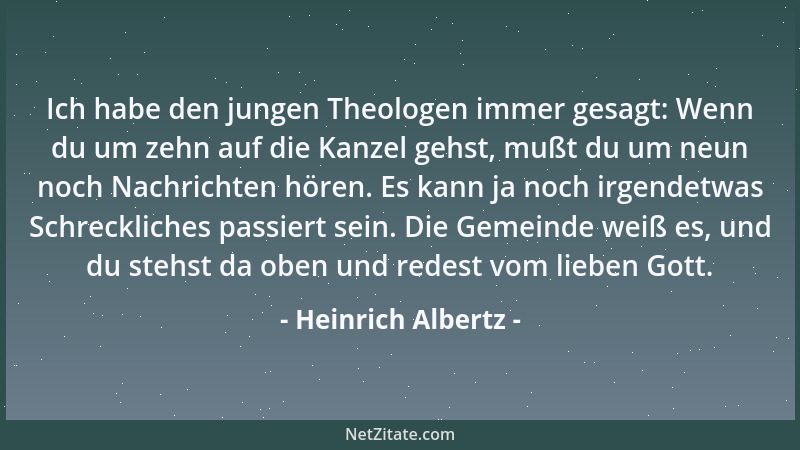 Heinrich Albertz - Ich habe den jungen Theologen immer gesagt: Wenn du um zehn auf die Kanzel gehst, mußt du um neun noch N...