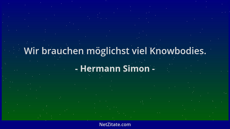 Hermann Simon - Wir brauchen möglichst viel Knowbodies....