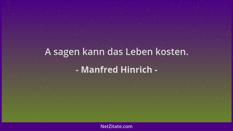 Manfred Hinrich - A sagen kann das Leben kosten....