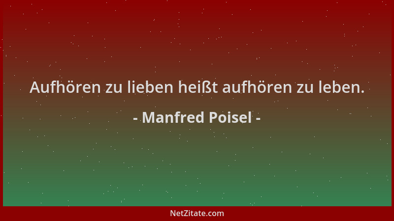 Manfred Poisel - Aufhören zu lieben heißt aufhören zu leben....