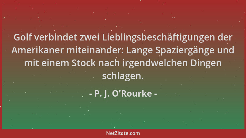 P. J. O'Rourke - Golf verbindet zwei Lieblingsbeschäftigungen der Amerikaner miteinander: Lange Spaziergänge und mit ei...
