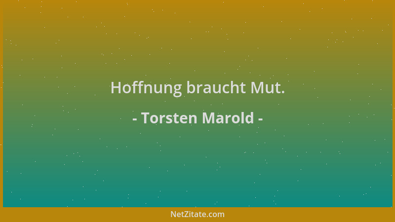 Torsten Marold - Hoffnung braucht Mut....