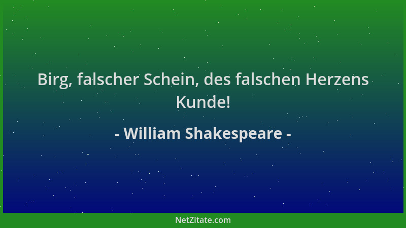 William Shakespeare - Birg, falscher Schein, des falschen Herzens Kunde!...